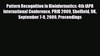 Read Pattern Recognition in Bioinformatics: 4th IAPR International Conference PRIB 2009 Sheffield