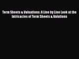 Read Term Sheets & Valuations: A Line by Line Look at the Intricacies of Term Sheets & Valutions
