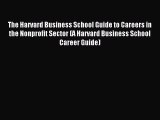 Read The Harvard Business School Guide to Careers in the Nonprofit Sector (A Harvard Business