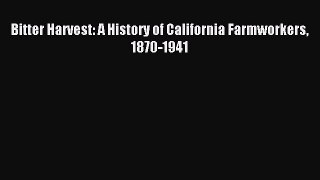 Read Bitter Harvest: A History of California Farmworkers 1870-1941 E-Book Free