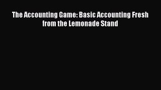 Download The Accounting Game: Basic Accounting Fresh from the Lemonade Stand Ebook Free