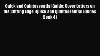 Read Quick and Quintessential Guide: Cover Letters on the Cutting Edge (Quick and Quintessential