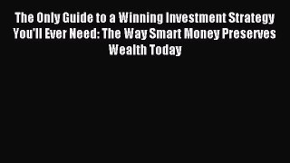 Read The Only Guide to a Winning Investment Strategy You'll Ever Need: The Way Smart Money