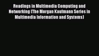 [Read] Readings in Multimedia Computing and Networking (The Morgan Kaufmann Series in Multimedia