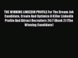 Download THE WINNING LINKEDIN PROFILE For The Dream Job Candidate Create And Optimize A Killer