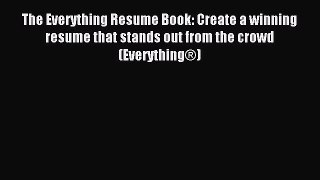 Read The Everything Resume Book: Create a winning resume that stands out from the crowd (EverythingÂ®)