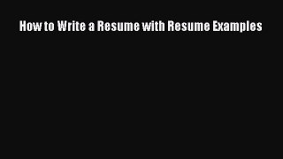 Read How to Write a Resume with Resume Examples ebook textbooks