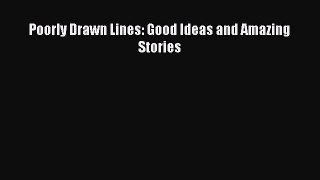 Read Poorly Drawn Lines: Good Ideas and Amazing Stories Ebook Free