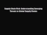 [PDF] Supply Chain Risk: Understanding Emerging Threats to Global Supply Chains Read Full Ebook