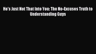 Read He's Just Not That Into You: The No-Excuses Truth to Understanding Guys Ebook Online
