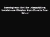 Read Investing Demystified: How to Invest Without Speculation and Sleepless Nights (Financial