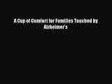 Read Books A Cup of Comfort for Families Touched by Alzheimer's ebook textbooks