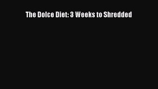 Read Books The Dolce Diet: 3 Weeks to Shredded ebook textbooks