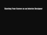 Read Starting Your Career as an Interior Designer E-Book Download