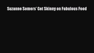 Read Books Suzanne Somers' Get Skinny on Fabulous Food ebook textbooks