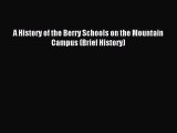 Read Book A History of the Berry Schools on the Mountain Campus (Brief History) ebook textbooks