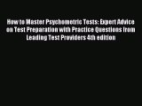 Read How to Master Psychometric Tests: Expert Advice on Test Preparation with Practice Questions