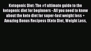 Read Books Ketogenic Diet: The #1 ultimate guide to the ketogenic diet for beginners - All