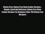 Read Books Gluten Free: Gluten Free Slow Cooker Recipes - Simple Quick And Delicious Gluten