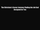 Download The Christian's Career Journey: Finding the Job God Designed for You PDF Free