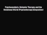 Read Books Psychoanalysis Behavior Therapy and the Relational World (Psychotherapy Integration)