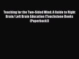 Read Book Teaching for the Two-Sided Mind: A Guide to Right Brain/ Left Brain Education (Touchstone