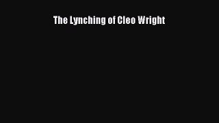 [Read] The Lynching of Cleo Wright ebook textbooks