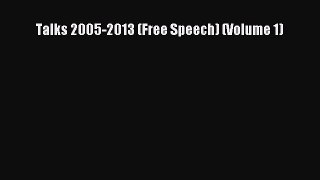 [Read] Talks 2005-2013 (Free Speech) (Volume 1) ebook textbooks