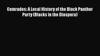 [Read] Comrades: A Local History of the Black Panther Party (Blacks in the Diaspora) E-Book