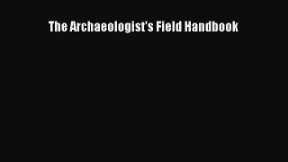 [Read] The Archaeologist's Field Handbook PDF Free