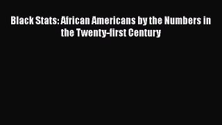 [Read] Black Stats: African Americans by the Numbers in the Twenty-first Century ebook textbooks