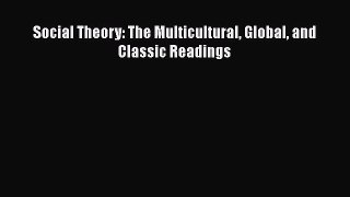[Download] Social Theory: The Multicultural Global and Classic Readings E-Book Free