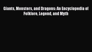 [PDF] Giants Monsters and Dragons: An Encyclopedia of Folklore Legend and Myth ebook textbooks