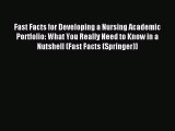 Download Fast Facts for Developing a Nursing Academic Portfolio: What You Really Need to Know