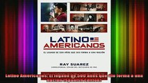 DOWNLOAD FREE Ebooks  Latino Americanos El legado de 500 años que dio forma a una nación Spanish Edition Full Ebook Online Free