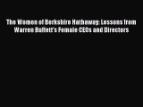 Read The Women of Berkshire Hathaway: Lessons from Warren Buffett's Female CEOs and Directors