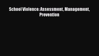 Read Books School Violence: Assessment Management Prevention ebook textbooks