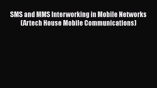 [PDF] SMS and MMS Interworking in Mobile Networks (Artech House Mobile Communications) PDF