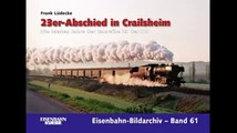 23er Abschied in Crailsheim   Die letzten Jahre der Baureihe 23 der DB Eisenbahn Bildarchiv von Fran