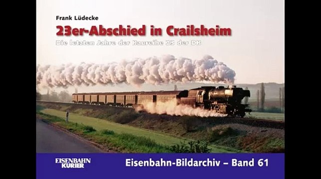 23er Abschied in Crailsheim Die letzten Jahre der Baureihe 23 der DB Eisenbahn Bildarchiv von Fran