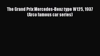 [Read] The Grand Prix Mercedes-Benz type W125 1937 (Arco famous car series) ebook textbooks