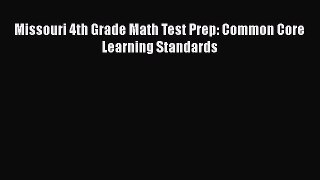 Read Book Missouri 4th Grade Math Test Prep: Common Core Learning Standards ebook textbooks