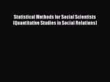 Read Book Statistical Methods for Social Scientists (Quantitative Studies in Social Relations)