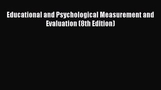 Read Book Educational and Psychological Measurement and Evaluation (8th Edition) ebook textbooks