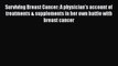 Read Books Surviving Breast Cancer: A physician's account of treatments & supplements in her