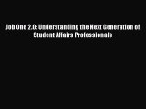Download Job One 2.0: Understanding the Next Generation of Student Affairs Professionals E-Book