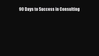 Read 90 Days to Success in Consulting ebook textbooks