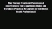 Read Books Play Therapy Treatment Planning and Interventions: The Ecosystemic Model and Workbook