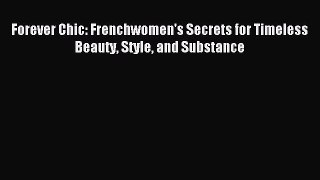 Download Forever Chic: Frenchwomen's Secrets for Timeless Beauty Style and Substance Ebook