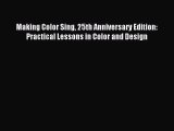 Read Making Color Sing 25th Anniversary Edition: Practical Lessons in Color and Design Ebook